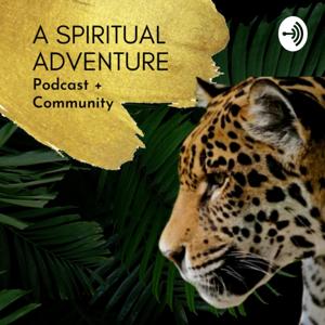 A Spiritual Adventure Podcast