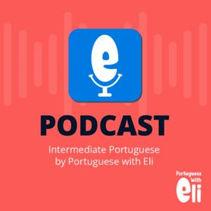 Intermediate Portuguese With Portuguese With Eli by Eliaquim Sousa