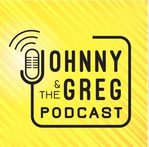 Johnny And The Greg Podcast