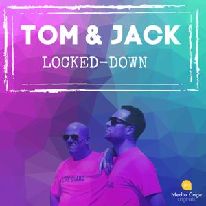 Tom and Jack Locked-down