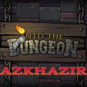 Into The Dungeon: Azkhazir