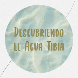 Descubriendo el Agua Tibia