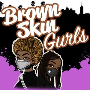 Brown Skin Gurls