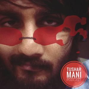 Tushar Mani Podcast