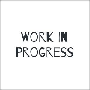 Work In Progress