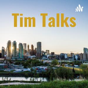 Tim Talks Calgary-Real Estate-Life