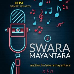 Swara Mayantara: Podcast by Damar Juniarto