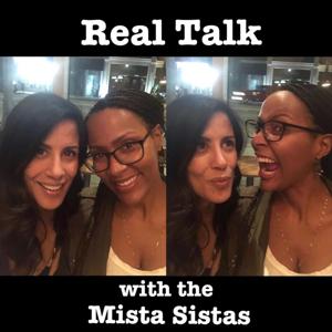 Real talk with the Mista Sista's