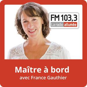 Maitre à bord avec France Gauthier du FM103,3 by France Gauthier du FM103,3