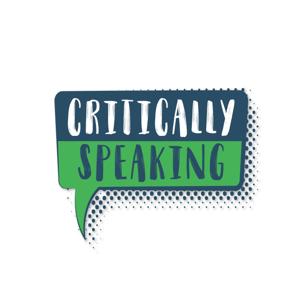 Critically Speaking Podcast