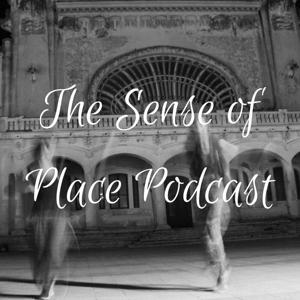 The Sense of Place Podcast by The Sense of Place Podcast