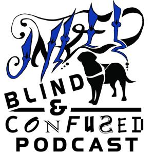 Inked Blind & Confused Podcast