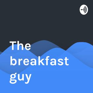 The breakfast guy