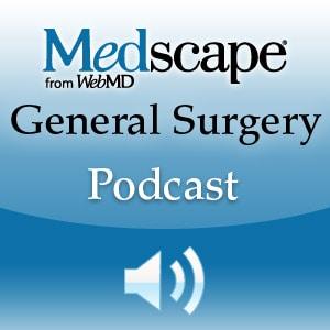 Medscape General Surgery Podcast