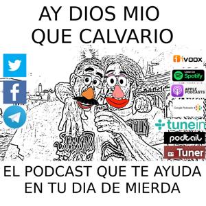 Ay dios mio que calvario! PODCAST