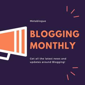 Blogging Monthly - Get All The News & Updates About Blogging