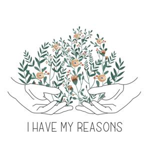 I Have My Reasons