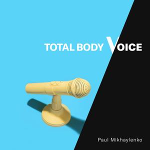 Total Body Voice Training for Podcasters