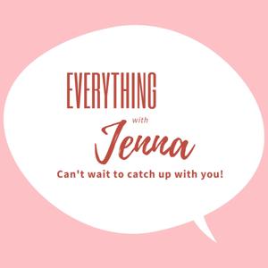 Everything with Jenna