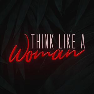 Think like a woman