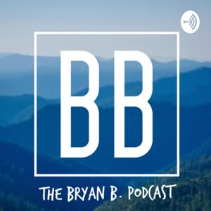THE BRYAN B. PODCAST