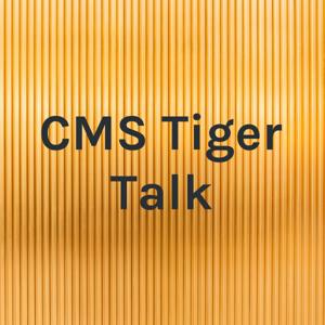 CMS Tiger Talk