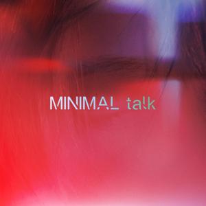 MINIMAL talk