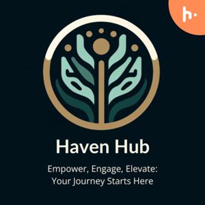 Haven Hub: Empower, Engage Elevate