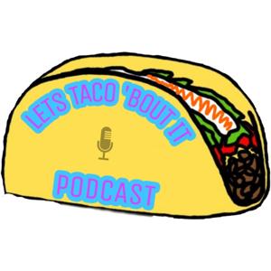 Lets Taco 'Bout It