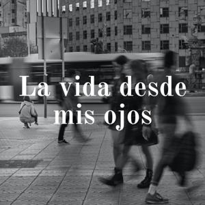 La vida desde mis ojos