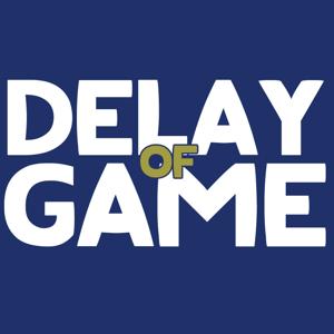 Delay of Game - Podcast