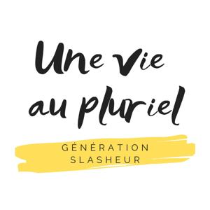 Une vie au pluriel - Génération slasheur