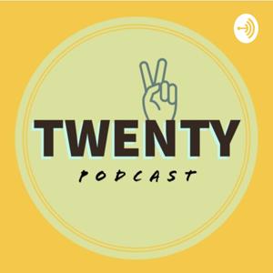 Twenty Podcast