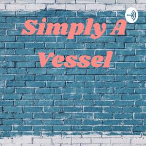 Simply A Vessel