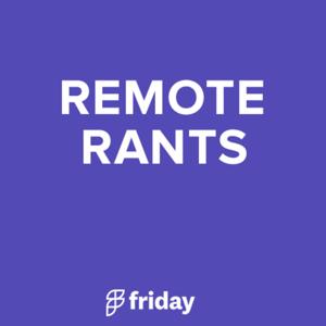 Remote Rants