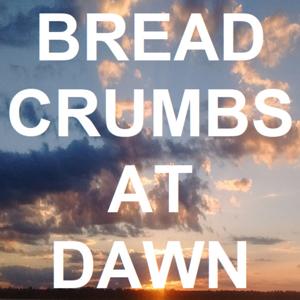 Breadcrumbs at Dawn