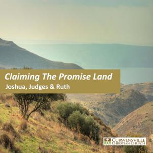 Claiming the Promised Land - Joshua, Judges & Ruth