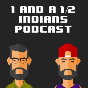 Oneandahalfindians' Podcast