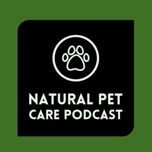 Natural Pet Care Podcast