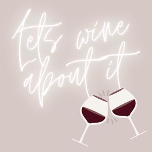 Let's Wine About It