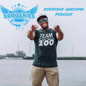 100 Series Everyday Awesome Podcast