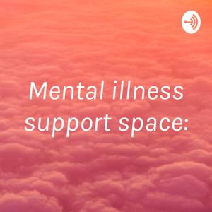 Mental illness support space: