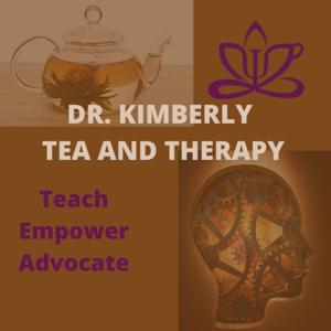 Dr. Kimberly: Tea and Therapy