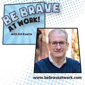 Be Brave at Work