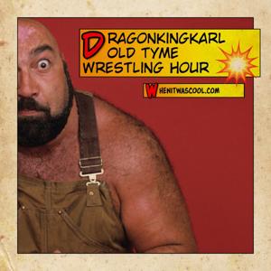 DragonKingKarl Old Tyme Wrestling Hour Podcast