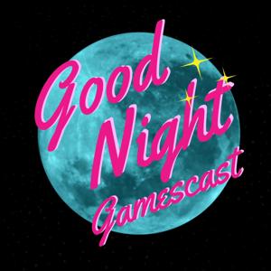 Goodnight Gamescast