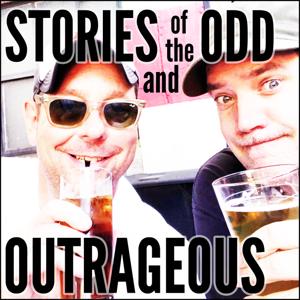 Stories of the Odd and Outrageous with Derek and Shawn Podcast