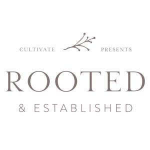 Rooted and Established