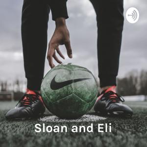 The Sloan and Eli Show!