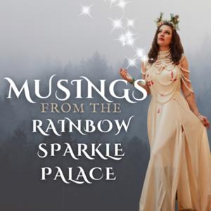 Musings From The Rainbow Sparkle Palace, from Free Witch Society